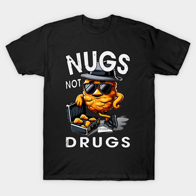 Tender Temptation Chicken Nugget Love, Nugs Not Drugs T-Shirt by Kevin Jones Art